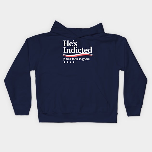 He's Indicted and It Feels So Good, Trump Arrest Kids Hoodie by Boots